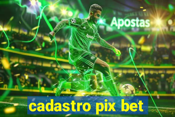 cadastro pix bet