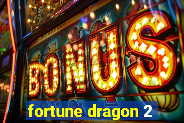 fortune dragon 2