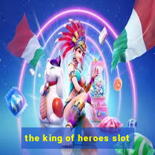 the king of heroes slot