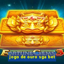 jogo de ouro sga bet