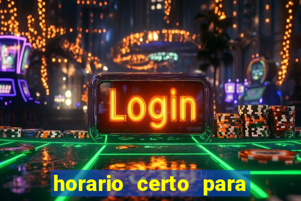 horario certo para jogar fortune tiger