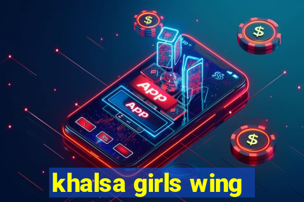 khalsa girls wing