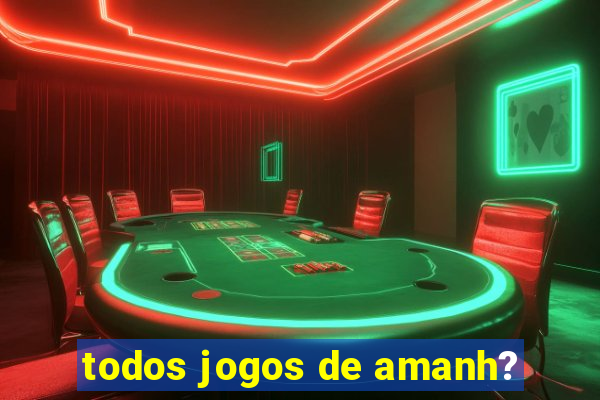 todos jogos de amanh?