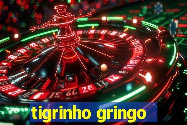 tigrinho gringo