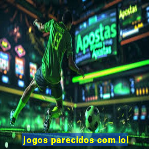 jogos parecidos com lol