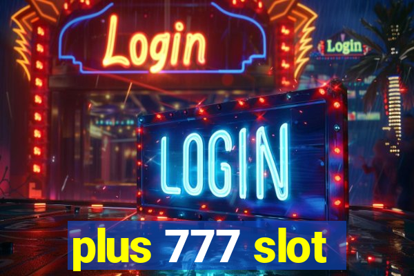 plus 777 slot