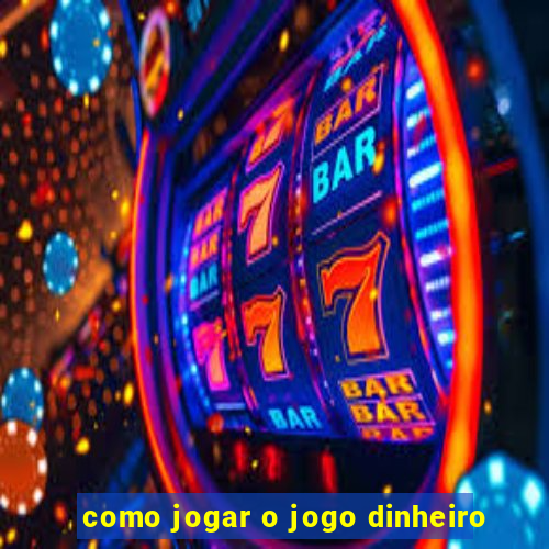 como jogar o jogo dinheiro