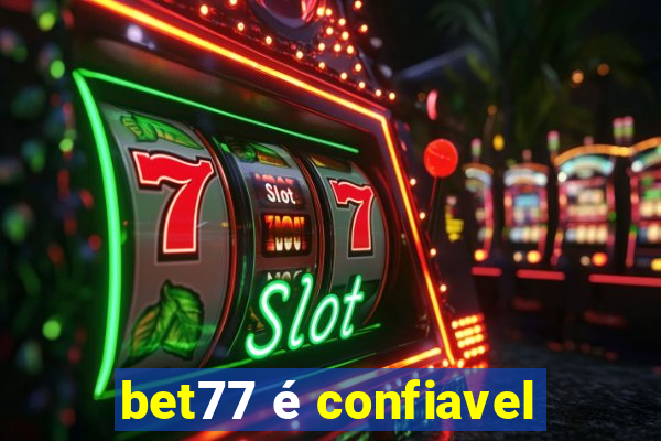 bet77 é confiavel