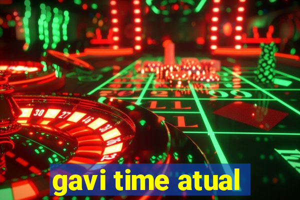 gavi time atual