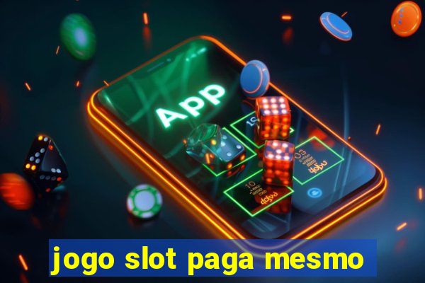 jogo slot paga mesmo