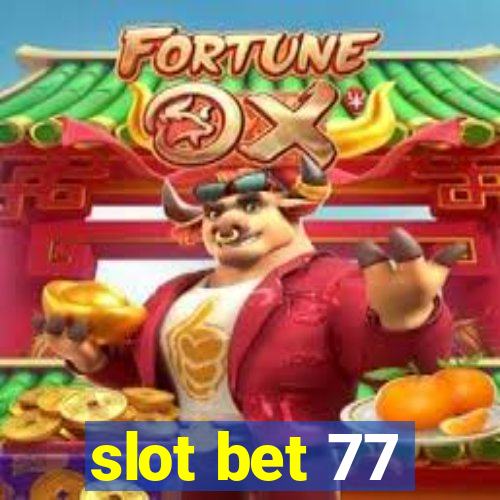 slot bet 77