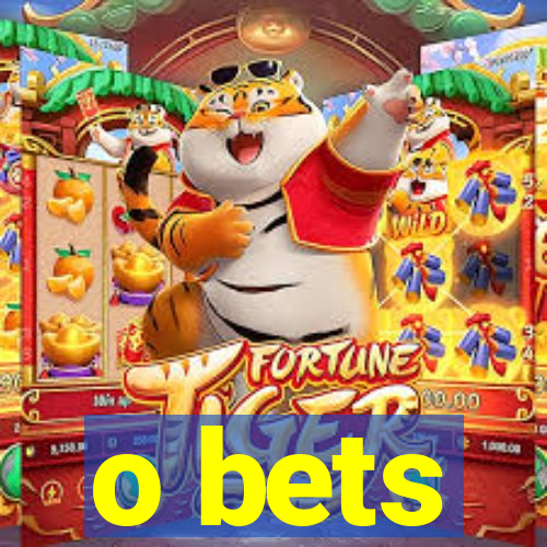 o bets