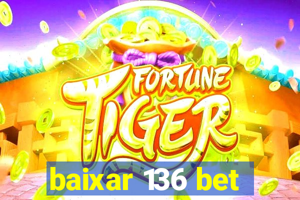 baixar 136 bet