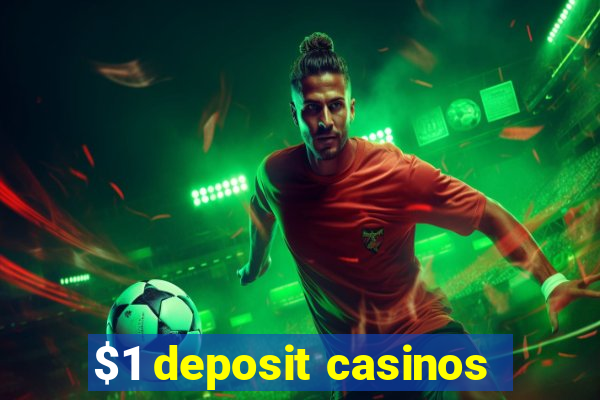 $1 deposit casinos