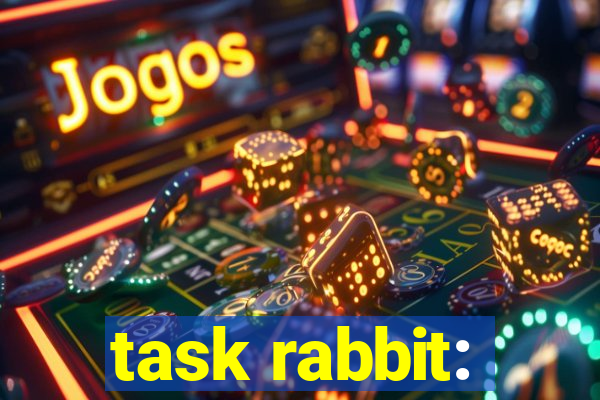 task rabbit: