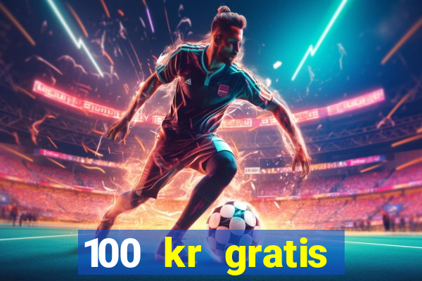 100 kr gratis casino mobil