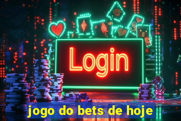 jogo do bets de hoje