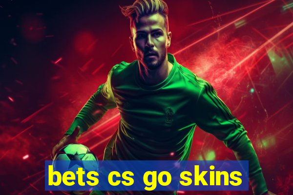 bets cs go skins