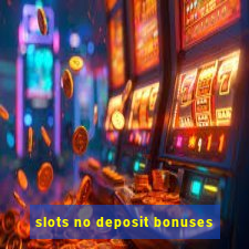 slots no deposit bonuses