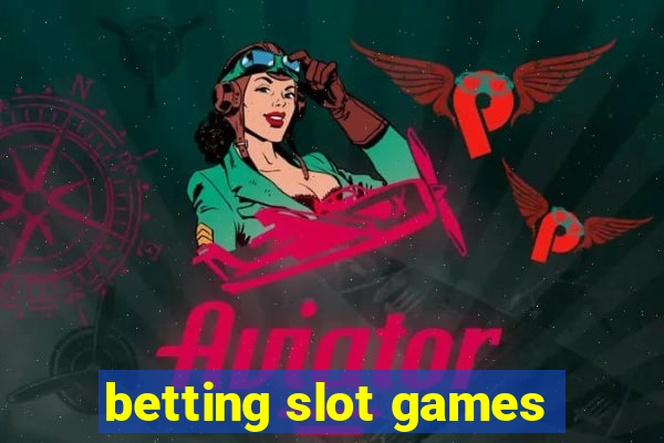 betting slot games