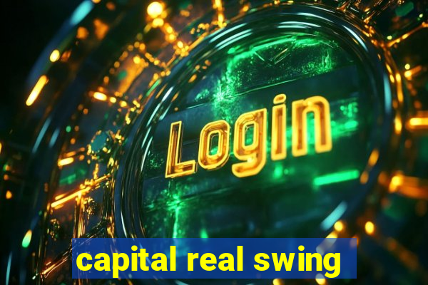 capital real swing