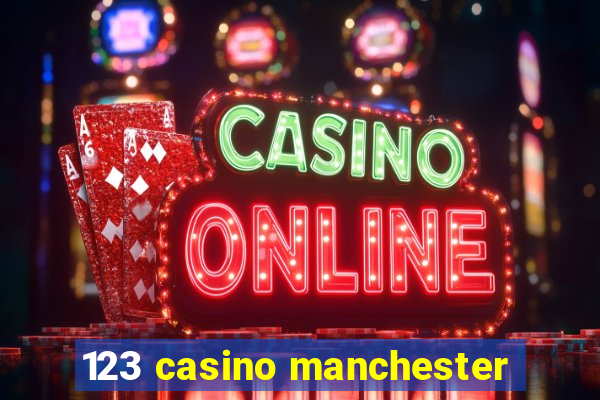 123 casino manchester