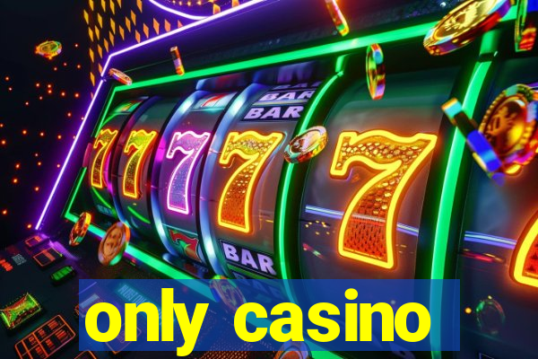 only casino