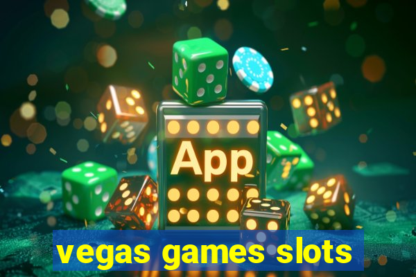 vegas games slots