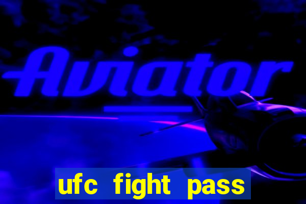 ufc fight pass onde assistir