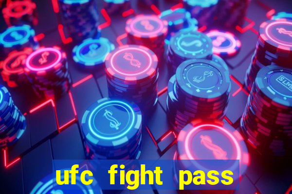 ufc fight pass onde assistir