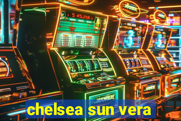 chelsea sun vera