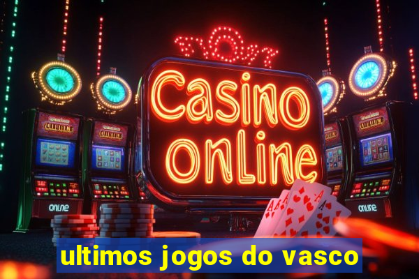 ultimos jogos do vasco