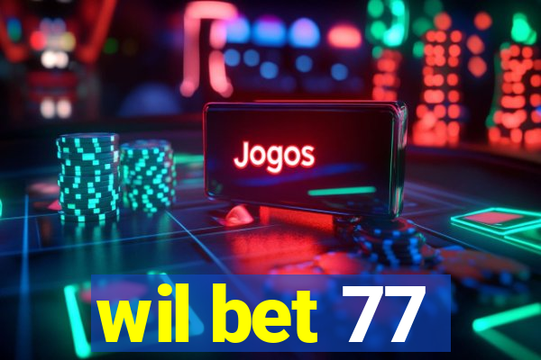 wil bet 77