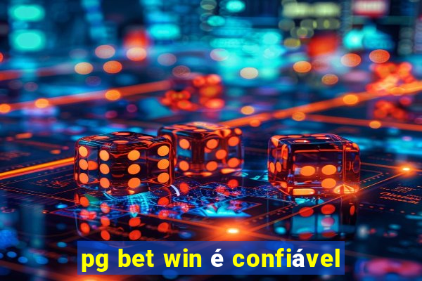 pg bet win é confiável