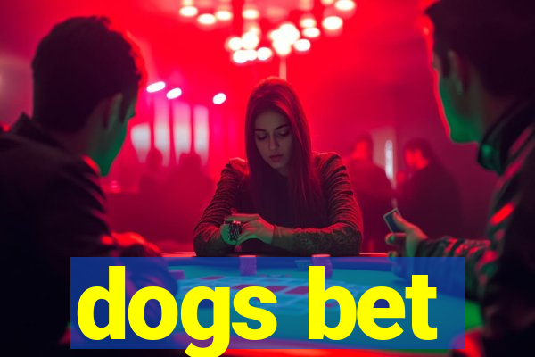 dogs bet