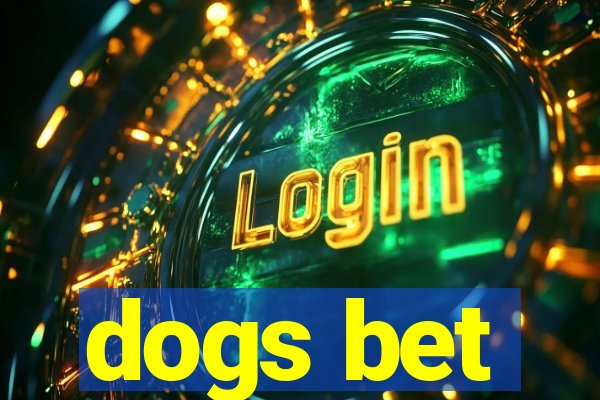 dogs bet