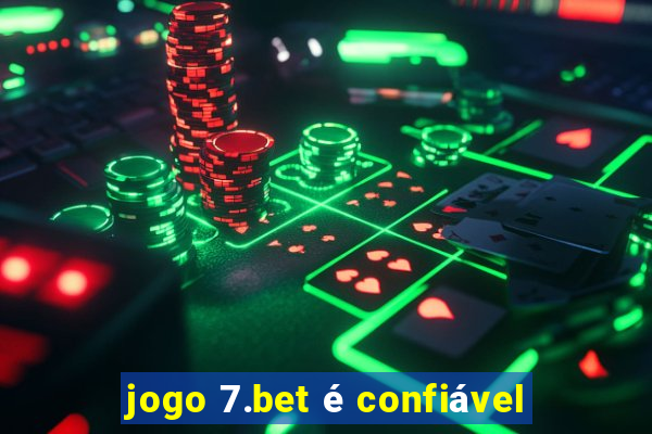 jogo 7.bet é confiável