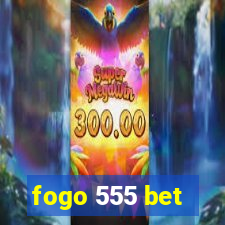 fogo 555 bet