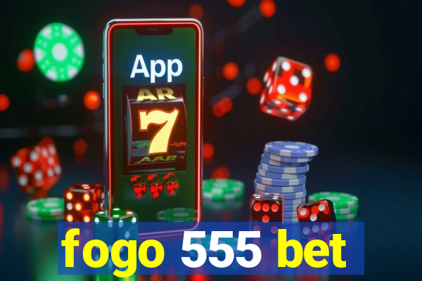 fogo 555 bet