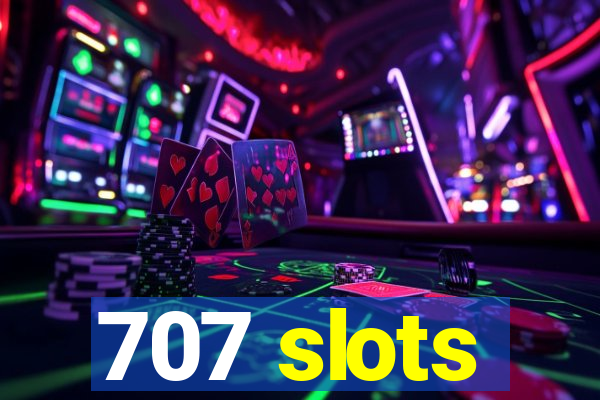 707 slots