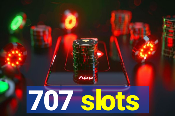 707 slots