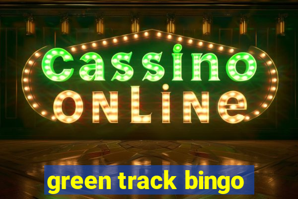 green track bingo