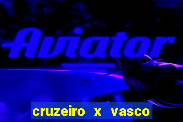 cruzeiro x vasco ao vivo