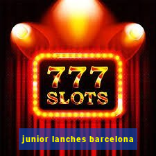 junior lanches barcelona