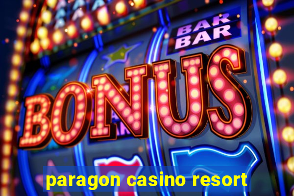 paragon casino resort