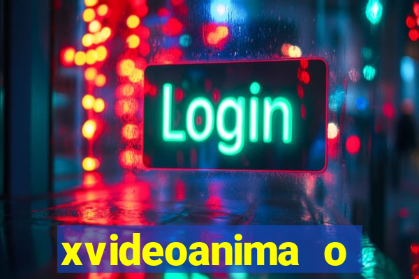 xvideoanima  o