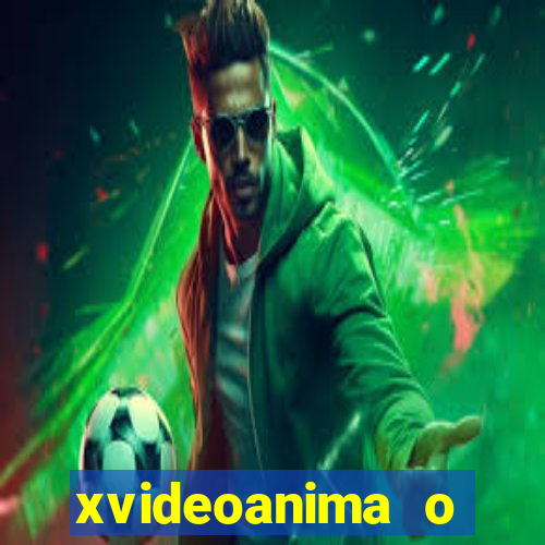 xvideoanima  o