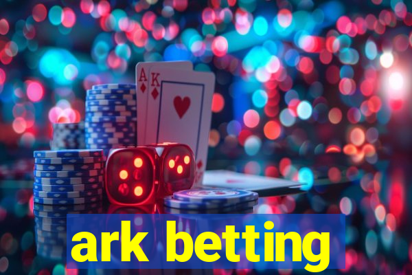 ark betting