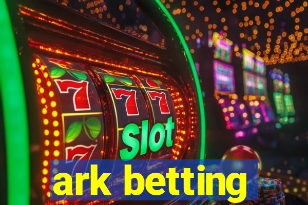 ark betting