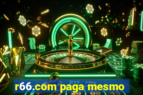 r66.com paga mesmo